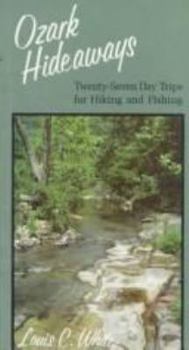 Paperback Ozark Hideaways: Twenty-Seven Day Trips for Hiking and Fishing Book