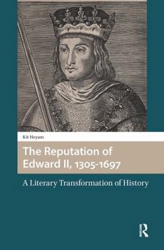 Paperback The Reputation of Edward II, 1305-1697: A Literary Transformation of History Book