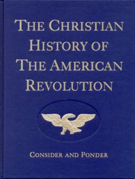 Hardcover The Christian History of the American Revolution: Consider & Ponder Book