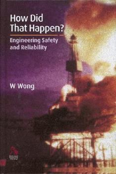 Hardcover How Did That Happen?: Engineering Safety and Reliability Book