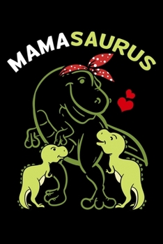 Mamasaurus: Mother's Day Notebook to Write in, 6x9, Lined, 120 Pages Journal