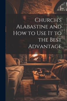 Paperback Church's Alabastine and how to use it to the Best Advantage Book