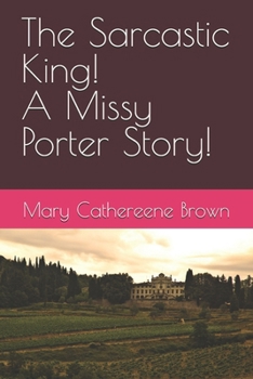 The Sarcastic King! A Missy Porter Story!