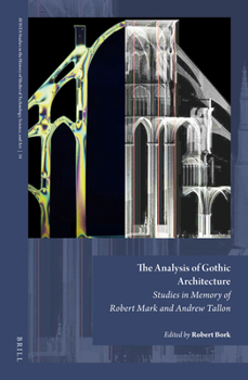 Hardcover The Analysis of Gothic Architecture: Studies in Memory of Robert Mark and Andrew Tallon Book