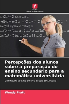 Paperback Percepções dos alunos sobre a preparação do ensino secundário para a matemática universitária [Portuguese] Book