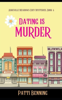 Dating Is Murder - Book #4 of the Asheville Meadows