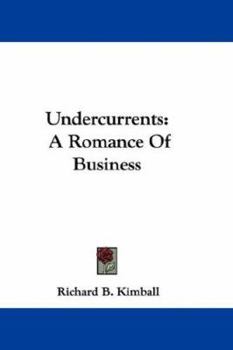 Paperback Undercurrents: A Romance Of Business Book