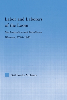 Labor and Laborers of the Loom: Mechanization and Handloom Weavers, 1780-1840 (Studies in American Popular History and Culture)
