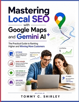 Paperback Mastering Local SEO with Google Maps And Gemini AI: The Practical Guide To Ranking Higher and Winning More Customers Book