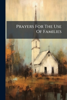 Paperback Prayers For The Use Of Families: With Forms For Particular Occasions, And For Individuals Book