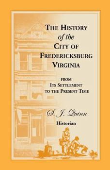 The History of the City of Fredericksburg, Virginia (Classic Reprint)