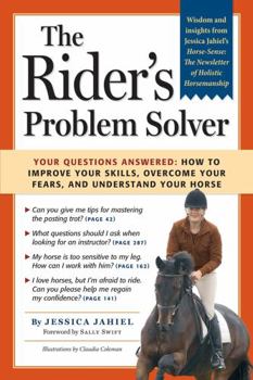 Paperback The Rider's Problem Solver: Your Questions Answered: How to Improve Your Skills, Overcome Your Fears, and Understand Your Horse Book