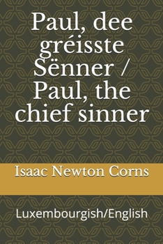 Paperback Paul, dee gréisste Sënner / Paul, the chief sinner: Luxembourgish/English [Luxembourgish; Letzeburgesch] Book