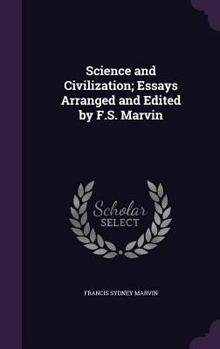Science and Civilization; Essays Arranged and Edited by F.S. Marvin