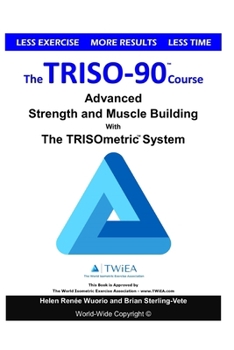 Paperback The TRISO90 Course: Advanced Strength and Muscle Building with The TRISOmetrics Exercise System. Book