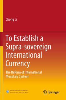 Paperback To Establish a Supra-Sovereign International Currency: The Reform of International Monetary System Book