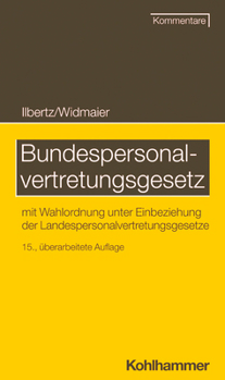 Bundespersonalvertretungsgesetz: Mit Wahlordnung Unter Einbeziehung Der Landespersonalvertretungsgesetze