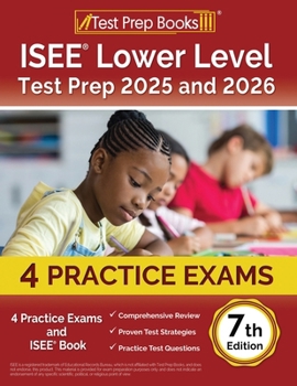 Paperback ISEE Lower Level Test Prep 2025 and 2026: 4 Practice Exams and ISEE Book [7th Edition] Book
