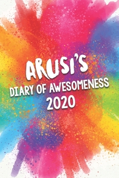 Paperback Arusi's Diary of Awesomeness 2020: Unique Personalised Full Year Dated Diary Gift For A Girl Called Arusi - 185 Pages - 2 Days Per Page - Perfect for Book