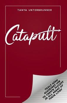 Paperback Catapult: Tools High Achievers Use to Create Success in All Areas of Their Lives Book