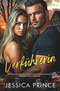Verführerin: Eine Kleinstadt-Romanze - mit dem besten Freund des Bruders (Whiskey Dolls Reihe) (German Edition)