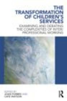 Paperback The Transformation of Children's Services: Examining and debating the complexities of inter/professional working Book