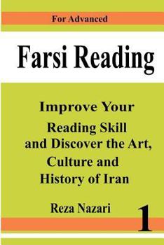 Paperback Farsi Reading: Improve your reading skill and discover the art, culture and history of Iran: For Advanced Farsi Learners Book