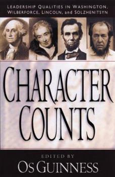 Paperback Character Counts: Leadership Qualities in Washington, Wilberforce, Lincoln, Solzhenitsyn Book