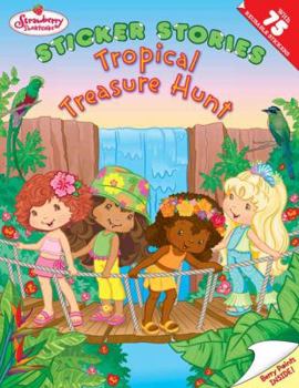 Paperback Tropical Treasure Hunt (Strawberry Shortcake Sticker Stories) Book