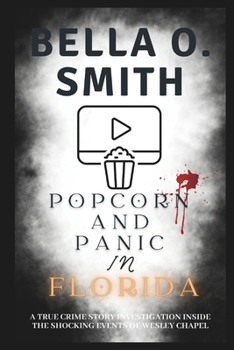 Paperback Popcorn and Panic in Florida: A True Crime Story Investigation Inside the Shocking Events of Wesley Chapel Book