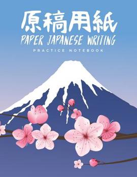 Paperback Paper Japanese Writing Practice Notebook: Sakura Katakana Hiragana & Kanji Characters Genkouyoushi Paper - Pink Cherry Blossom Notebook - Japanese Lea Book