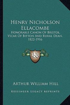 Paperback Henry Nicholson Ellacombe: Honorable Canon Of Bristol, Vicar Of Bitton And Rural Dean, 1822-1916: A Memoir (1919) Book