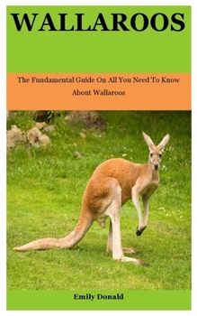 Paperback Wallaroos: The Fundamental Guide On All You Need To Know About Wallaroos Book