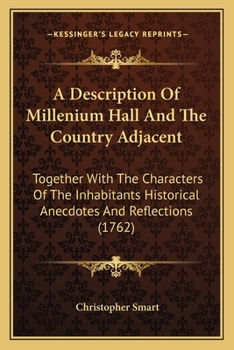 A Description Of Millenium Hall And The Country Adjacent: Together With The Characters Of The Inhabitants Historical Anecdotes And Reflections