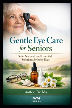 Paperback Gentle Eye Care for Seniors Safe, Natural, and Low-Risk Solutions for Itchy Eyes Book