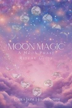Paperback Moon Magic: a Moon Phase Ritual Guide: Practical Rituals and Reflection for Personal Empowerment Book