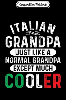 Composition Notebook: Mens Italian Grandpa s - Best Gifts For Italian Grandpas Funny  Journal/Notebook Blank Lined Ruled 6x9 100 Pages