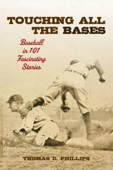 Hardcover Touching All the Bases: Baseball in 101 Fascinating Stories Book