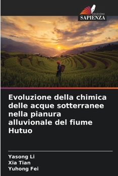 Paperback Evoluzione della chimica delle acque sotterranee nella pianura alluvionale del fiume Hutuo [Italian] Book