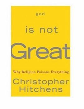 Hardcover God Is Not Great: How Religion Poisons Everything Book