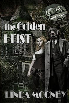 The Golden Heist - Book #3 of the Noir Fairy Tales