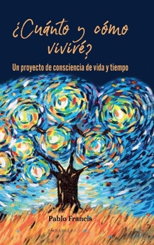 ¿Cuánto y cómo viviré?: Un proyecto de conciencia de vida y tiempo (Spanish Edition)