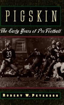 Hardcover Pigskin: The Early Years of Pro Football Book