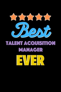 Paperback Best Talent Acquisition Manager Evers Notebook - Talent Acquisition Manager Funny Gift: Lined Notebook / Journal Gift, 120 Pages, 6x9, Soft Cover, Mat Book