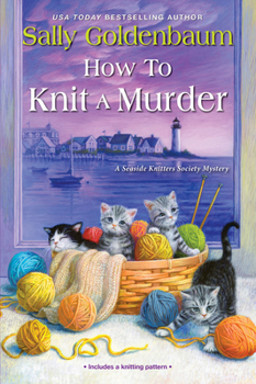How to Knit a Murder - Book #13 of the Seaside Knitters Society Mystery