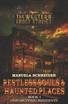 Paperback Restless Souls & Haunted Places: Book 1 Unforgiving Residents Book