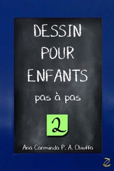 Paperback DESSIN POUR ENFANTS pas à pas 2 [French] Book