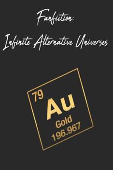 Fanfiction : Infinite Alternative Universes: a Small Journal or Notebook for Fanfiction Writers; 200 Pages, College Ruled Line Paper, 6x9