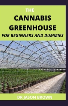 Paperback The Cannabis Greenhouse for Beginners and Dummies Book