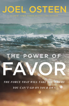 Hardcover The Power of Favor: The Force That Will Take You Where You Can't Go on Your Own Book